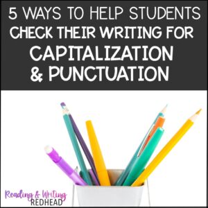 5 Ways to Help Students Check their Writing for Capitalization and Punctuation Errors square