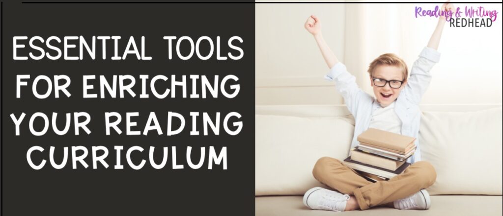 Essential tools for enriching your reading curriculum