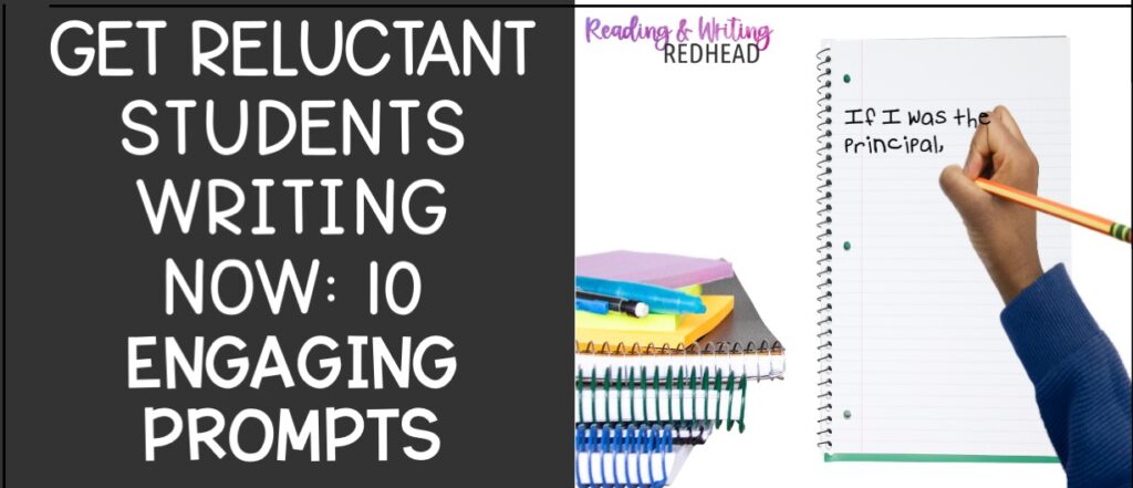 Get reluctant students writing now: 10 engaging writing prompts