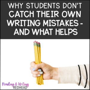 WHY students don't catch their own writing mistakes and what helps