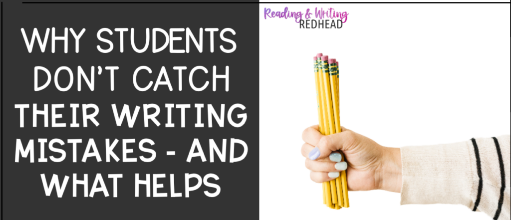 WHY students don't catch their own writing mistakes and what helps